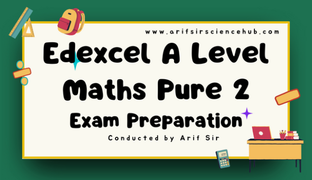 Edexcel A Level Maths Pure 2 Exam Preparation